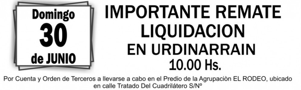 Domingo 30 de Junio REMATE LIQUIDACION