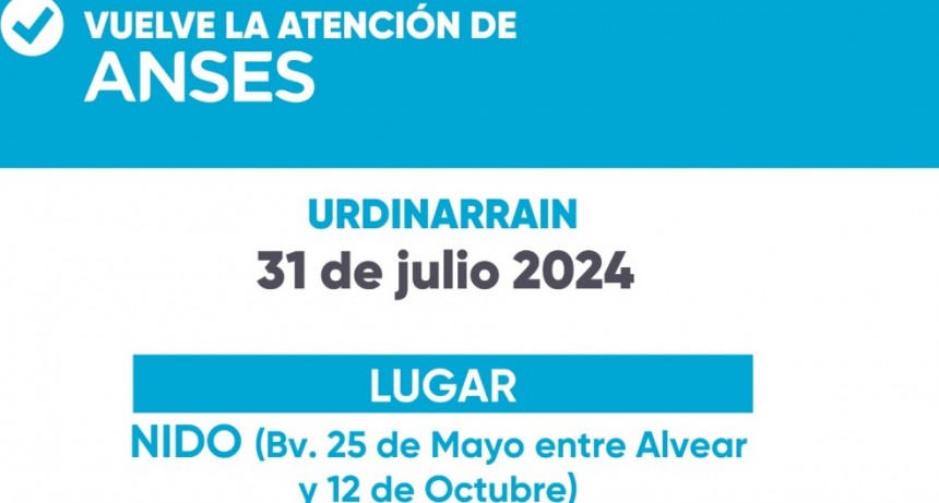 Este Miércoles 31 de julio ANSES atiende en Urdinarrain