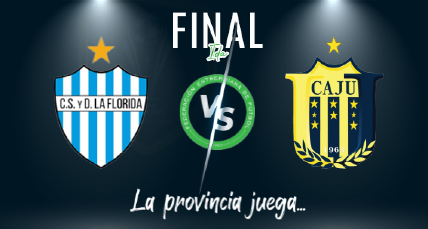 Copa E.Rios: Primera GRAN FINAL: La Florida (Chajari) Juventud Urdinarrain